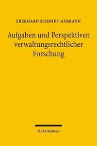 Cover image for Aufgaben und Perspektiven verwaltungsrechtlicher Forschung: Aufsatze 1975-2005