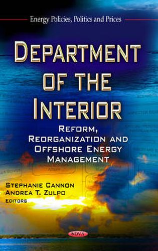 Cover image for Department of the Interior: Reform, Reorganization & Offshore Energy Management