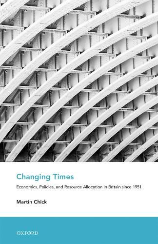 Cover image for Changing Times: Economics, Policies, and Resource Allocation in Britain since 1951