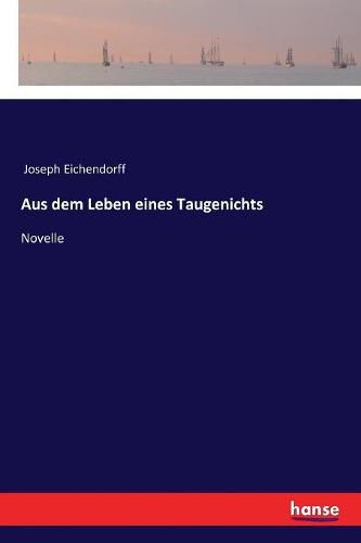 Aus dem Leben eines Taugenichts: Novelle