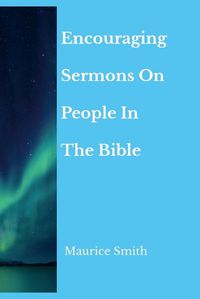 Cover image for Encouraging Sermons On People In The Bible