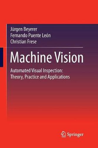 Machine Vision: Automated Visual Inspection: Theory, Practice and Applications