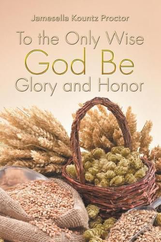 Cover image for To the Only Wise God Be Glory and Honor
