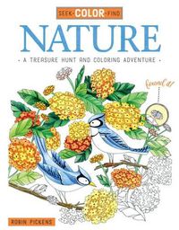 Cover image for Seek, Color, Find Nature: A Treasure Hunt and Coloring Adventure