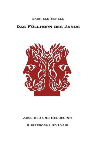Cover image for Das Fullhorn des Janus: Abschied und Neubeginn Kurzprosa und Lyrik