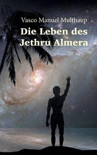 Cover image for Die Leben des Jethru Almera