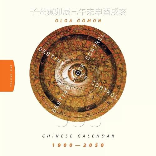Cover image for Destiny Under Control Volume 1: Chinese Calendar 1900 - 2050