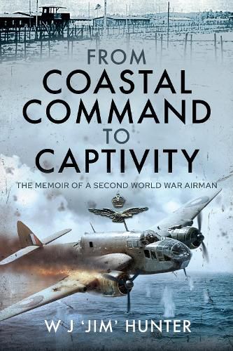 From Coastal Command to Captivity: The Memoir of a Second World War Airman