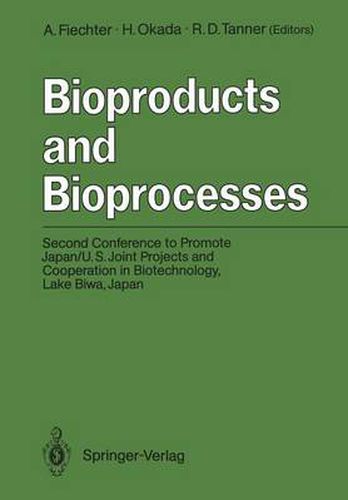 Cover image for Bioproducts and Bioprocesses: Second Conference to Promote Japan/U.S. Joint Projects and Cooperation in Biotechnology, Lake Biwa, Japan, September 27-30, 1986