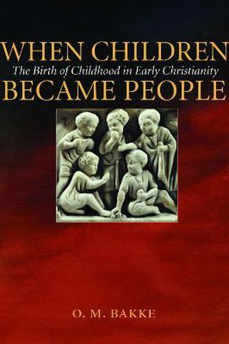 Cover image for When Children Became People: The Birth of Childhood in Early Christianity