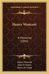 Cover image for Henry Westcott: A Memorial (1884)