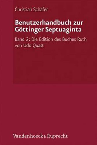 Cover image for Benutzerhandbuch zur GAttinger Septuaginta: Band 2: Die Edition des Buches Ruth von Udo Quast