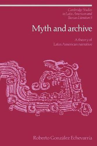 Cover image for Myth and Archive: A Theory of Latin American Narrative