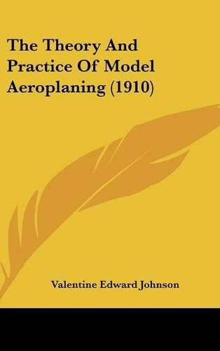 Cover image for The Theory and Practice of Model Aeroplaning (1910)