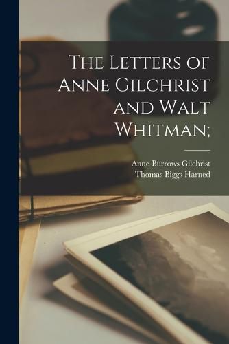 Cover image for The Letters of Anne Gilchrist and Walt Whitman;