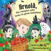 Cover image for Arnold, The Vampire Who Loves To Grow Tomatoes