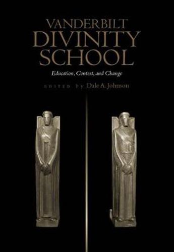 Vanderbilt Divinity School: Education, Contest and Change