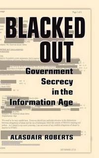 Cover image for Blacked Out: Government Secrecy in the Information Age