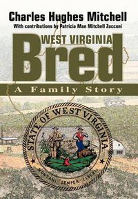 Cover image for West Virginia Bred: A Family Story