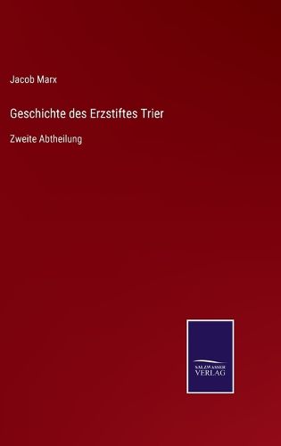 Cover image for Geschichte des Erzstiftes Trier: Zweite Abtheilung