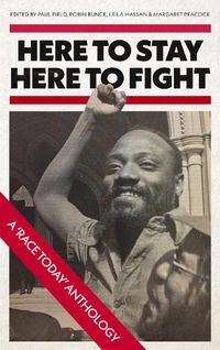 Cover image for Here to Stay, Here to Fight: A Race Today Anthology
