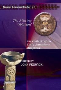 Cover image for The Missing Oblation': The Contents of the Early Antiochene Anaphora