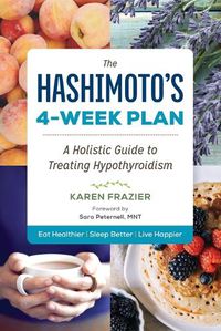 Cover image for The Hashimoto's 4-Week Plan: A Holistic Guide to Treating Hypothyroidism