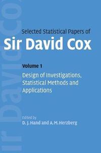 Cover image for Selected Statistical Papers of Sir David Cox: Volume 1, Design of Investigations, Statistical Methods and Applications