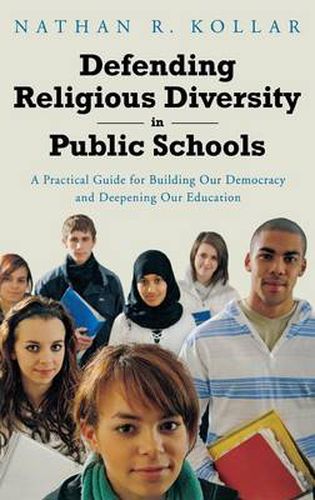 Cover image for Defending Religious Diversity in Public Schools: A Practical Guide for Building Our Democracy and Deepening Our Education