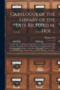 Cover image for Catalogue of the Library of the Late Richard M. Hoe ...