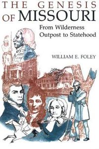 Cover image for The Genesis of Missouri: From Wilderness Outpost to Statehood