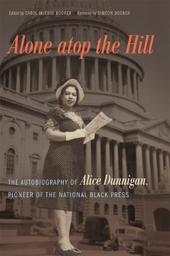 Alone atop the Hill: The Autobiography of Alice Dunnigan, Pioneer of the National Black Press