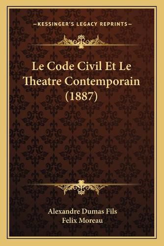 Le Code Civil Et Le Theatre Contemporain (1887)