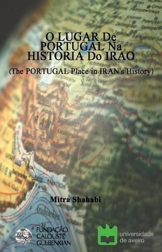 Cover image for O Lugar de Portugal Na Historia Do Irao (the Portugal Place in Iran's History): Bilingual; Portuguese and Persian