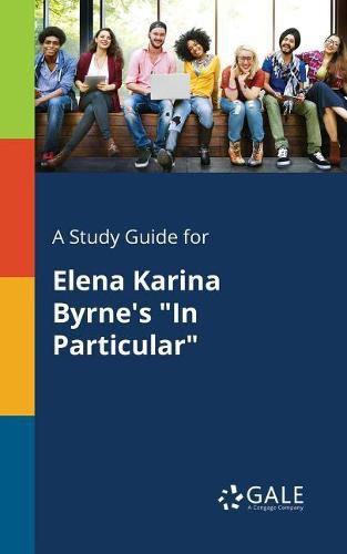 Cover image for A Study Guide for Elena Karina Byrne's In Particular