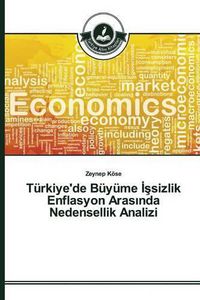 Cover image for Turkiye'de Buyume &#304;&#351;sizlik Enflasyon Aras&#305;nda Nedensellik Analizi