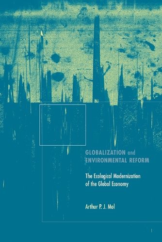 Cover image for Globalization and Environmental Reform: The Ecological Modernization of the Global Economy
