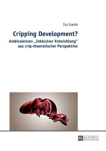 Cover image for Cripping Development?: Ambivalenzen  Inklusiver Entwicklung  Aus Crip-Theoretischer Perspektive