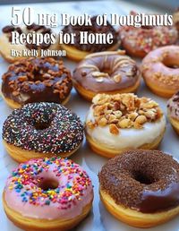 Cover image for 50 Big Book of Doughnuts Recipes for Home