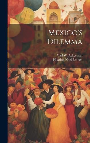 Cover image for Mexico's Dilemma