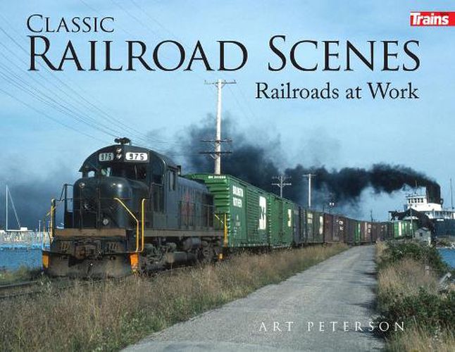 Cover image for Classic Railroad Scenes: Railroads at Work Soft Cover