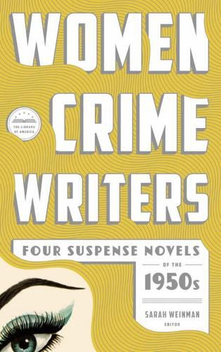 Cover image for Women Crime Writers: Four Suspense Novels Of The 1950s: Mischeif/The Blunderer/Beast in View/Fool's Gold