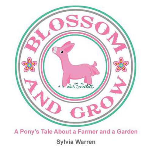 Cover image for Blossom and Grow: A Pony's Tale About a Farmer and a Garden