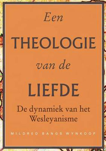 Cover image for Een theologie van de liefde: De dynamiek van het Wesleyanisme