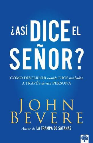 Cover image for Asi&#769; Dice El Sen&#771;or?: Como Discernir Cuando Dios Nos Habla a Traves de Otra Persona