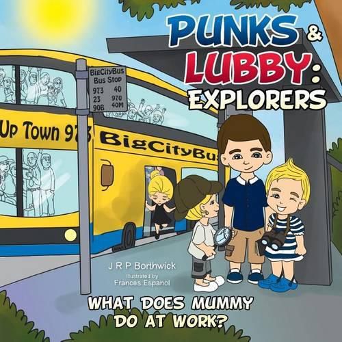 Cover image for Punks & Lubby: Explorers: What Does Mummy Do at Work?