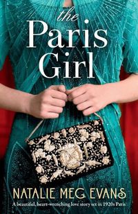 Cover image for The Paris Girl: A beautiful, heart-wrenching love story set in 1920s Paris