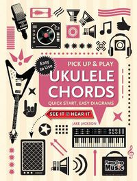 Cover image for Ukulele Chords (Pick Up and Play): Quick Start, Easy Diagrams