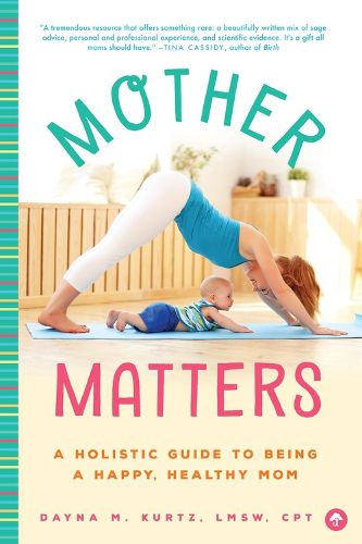 Cover image for Mother Matters: A Holistic Guide to Being a Happy, Healthy Mom