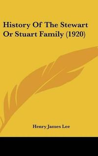 Cover image for History of the Stewart or Stuart Family (1920)